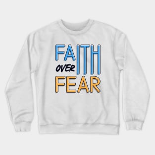 Faith Over Fear Crewneck Sweatshirt